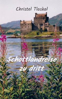 Schottlandreise zu dritt - Tlaskal, Christel