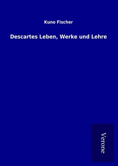 Descartes Leben, Werke und Lehre