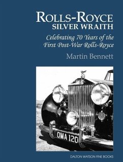 Rolls-Royce Silver Wraith: Celebrating 70 Years of the First Post-War Rolls-Royce Volume 1 - Bennett, Martin