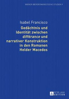 Gedächtnis und Identität zwischen «différance» und narrativer Konstruktion in den Romanen Helder Macedos - Francisco, Isabel