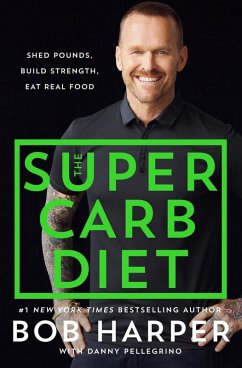 The Super Carb Diet (eBook, ePUB) - Harper, Bob; Pellegrino, Danny