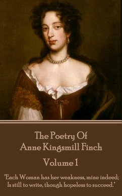 The Poetry of Anne Kingsmill Finch - Volume 1 (eBook, ePUB) - Finch, Anne Kingsmill