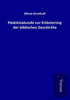 Palästinakunde zur Erläuterung der biblischen Geschichte - Kirchhoff, Alfred