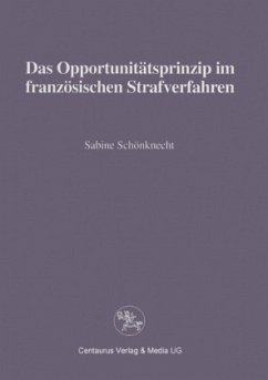 Das Opportunitätsprinzip im französischen Strafrecht - Schönknecht, Sabine