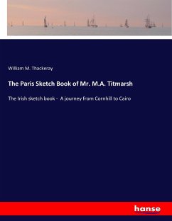 The Paris Sketch Book of Mr. M.A. Titmarsh - Thackeray, William M.