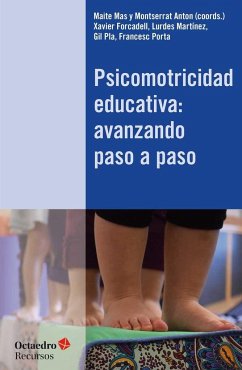 Psicomotricidad educativa : avanzando paso a paso - Antón, Montserrat; Mas Parera, Maite; Martínez Mínguez, Lurdes