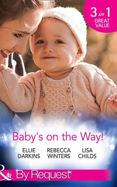 Baby's On The Way!: Bound by a Baby Bump / Expecting the Prince's Baby / The Pregnant Witness (Mills & Boon By Request) (eBook, ePUB) - Darkins, Ellie; Winters, Rebecca; Childs, Lisa