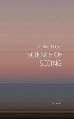 Science of Seeing - Fischer, Adelheid