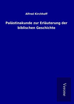 Palästinakunde zur Erläuterung der biblischen Geschichte - Kirchhoff, Alfred