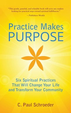 Practice Makes PURPOSE - Schroeder, C. Paul