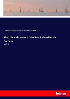 The Life and Letters of the Rev. Richard Harris Barham - Ingoldsby, Thomas; Barham, Richard Harris Dalton