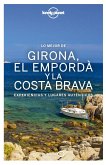 Lo mejor de Girona, el Empordà y la Costa Brava : experiencias y lugares auténticos