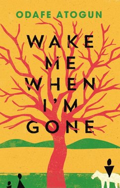 Wake Me When I'm Gone (eBook, ePUB) - Atogun, Odafe