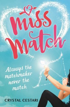 Miss Match: Always the matchmaker, never the match (eBook, ePUB) - Cestari, Crystal