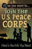 So You Want to... Join the U.S. Peace Corps (eBook, ePUB)