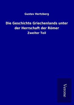 Die Geschichte Griechenlands unter der Herrschaft der Römer - Hertzberg, Gustav
