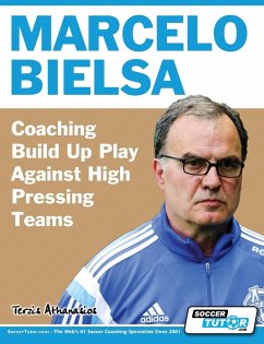 Marcelo Bielsa - Coaching Build Up Play Against High Pressing Teams - Terzis, Athanasios