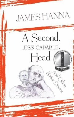 A Second, Less Capable, Head: And Other Rogue Stories - Hanna, James