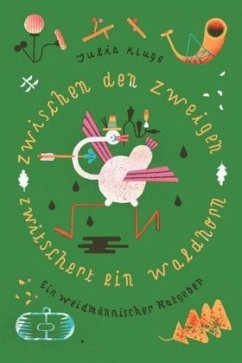 Zwischen den Zweigen zwitschert ein Waldhorn - Kluge, Julia