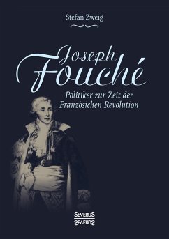 Joseph Fouché. Biografie - Zweig, Stefan