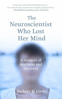 The Neuroscientist Who Lost Her Mind (eBook, ePUB) - K. Lipska, Barbara