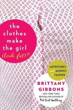 The Clothes Make the Girl (Look Fat)? (eBook, ePUB) - Gibbons, Brittany