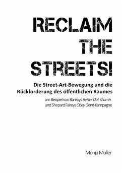 Reclaim the Streets! - Die Street-Art-Bewegung und die Rückforderung des öffentlichen Raumes (eBook, ePUB)