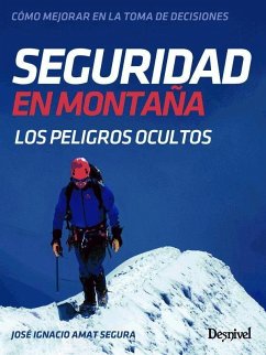 Seguridad en montaña : los peligros ocultos - Amat Segura, José Ignacio