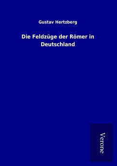 Die Feldzüge der Römer in Deutschland - Hertzberg, Gustav