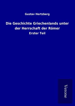 Die Geschichte Griechenlands unter der Herrschaft der Römer - Hertzberg, Gustav