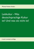 Leitkultur - Was deutschsprachige Kultur ist! Und was sie nicht ist! (eBook, ePUB) Leitkultur - Was deutschsprachige Kultur ist! Und was sie nicht ist! (eBook, ePUB)