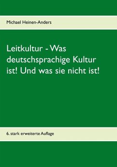 Leitkultur - Was deutschsprachige Kultur ist! Und was sie nicht ist! (eBook, ePUB)
