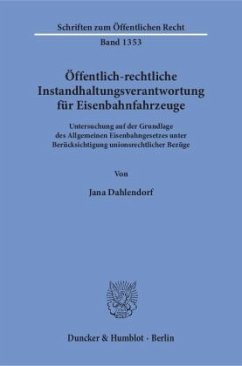 Öffentlich-rechtliche Instandhaltungsverantwortung für Eisenbahnfahrzeuge - Dahlendorf, Jana