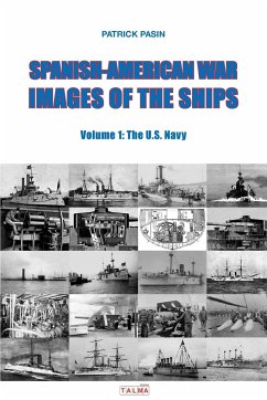 Spanish-American War - Images of the Ships: Volume 1: The U.S. Navy - Pasin, Patrick