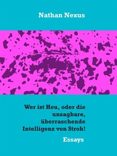 Wer ist Heu, oder die unsagbare, überraschende Intelligenz von Stroh! (eBook, ePUB)