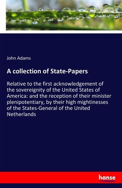 A collection of State-Papers - Adams, John