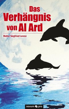 Das Verhängnis von Al Ard - Lorenz, Walter Siegfried