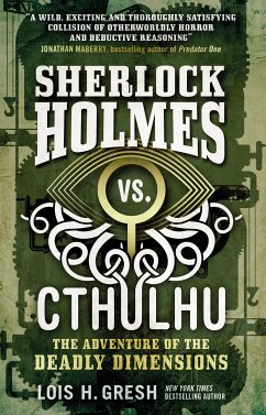 Sherlock Holmes vs. Cthulhu The Adventure of the Deadly Dimensions (eBook, ePUB) - Gresh, Lois H