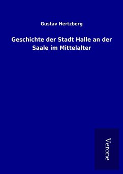 Geschichte der Stadt Halle an der Saale im Mittelalter - Hertzberg, Gustav