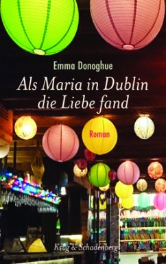 Als Maria in Dublin die Liebe fand - Donoghue, Emma