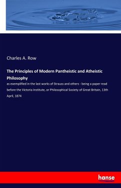 The Principles of Modern Pantheistic and Atheistic Philosophy
