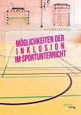 Möglichkeiten der Inklusion im Sportunterricht Möglichkeiten der Inklusion im Sportunterricht