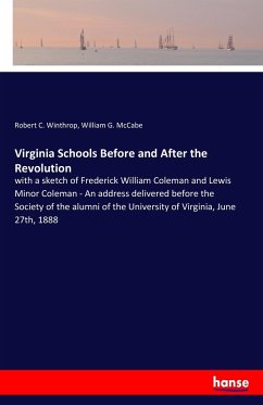 Virginia Schools Before and After the Revolution - Winthrop, Robert C.;McCabe, William G.
