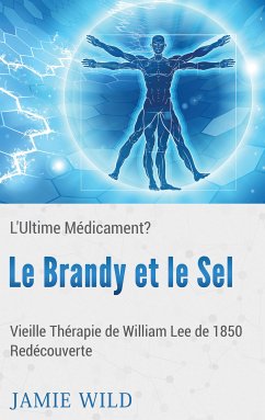 Le Brandy et le Sel - L'Ultime Médicament? (eBook, ePUB)