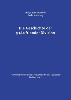 Die Geschichte der 91. Luftlande-Division - Nauroth, Helge Sven;Steinberg, Boris