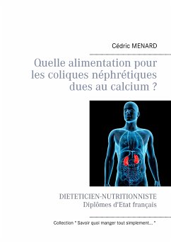 Quelle alimentation pour les coliques néphrétiques dues au calcium ? (eBook, ePUB) - Menard, Cédric