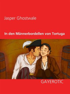 In den Männerbordellen von Tortuga (eBook, ePUB) - Ghostwale, Jasper