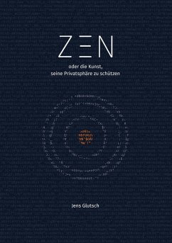 Zen oder die Kunst, seine Privatsphäre zu schützen (eBook, ePUB) - Glutsch, Jens