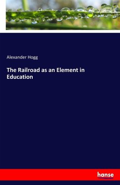 The Railroad as an Element in Education - Hogg, Alexander