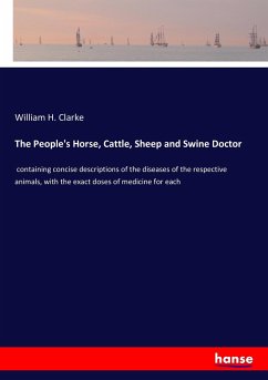 The People's Horse, Cattle, Sheep and Swine Doctor - Clarke, William H.